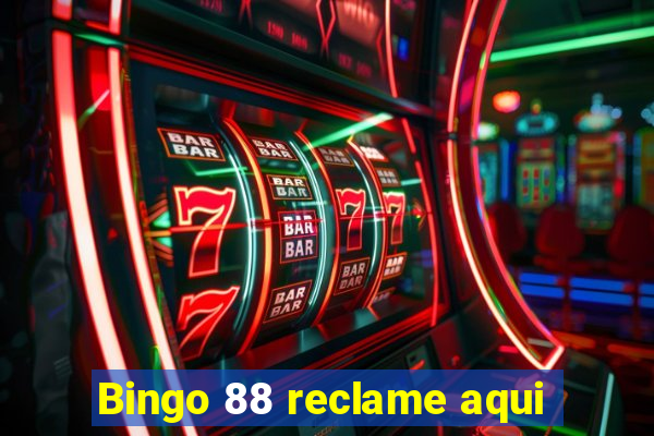 Bingo 88 reclame aqui